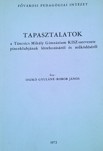 Oszkó Gyuláné; Bobor János - Tapasztalatok a Táncsics Mihály Gimnázium KISZ szervezete pinceklubjának létrehozásáról és működéséről