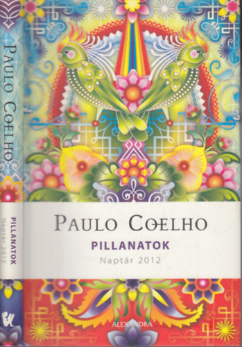 Paulo Coelho - Pillanatok - Naptár 2012 - Paulo Coelho idézet az év minden napjára