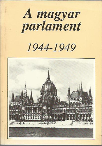 Hubai L�szl�- Tombor L. szerk. - A magyar parlament 1944-1949 (tanulm�nyok)