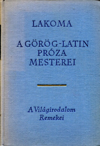 Lakoma: A görög-latin próza mesterei