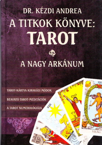 K�zdi Andrea dr. - A titkok k�nyve: Tarot - A Nagy Ark�num (DVD n�lk�l)