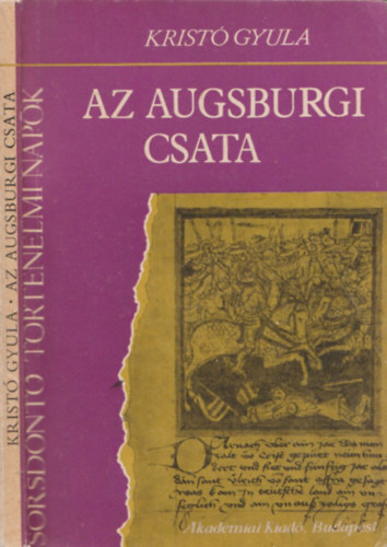 Krist Gyula - Az augsburgi csata  (Sorsdnt trtnelmi napok)