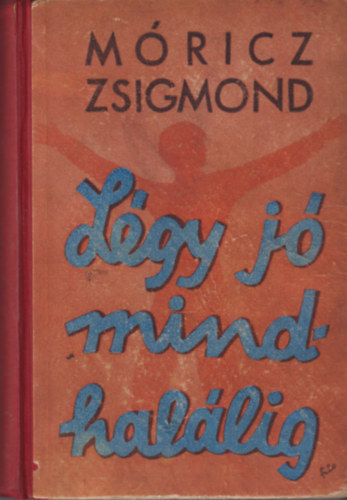 Mricz Zsigmond - Lgy j mindhallig