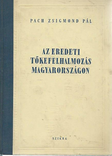 Pach Zsigmond Pl - Az eredeti tkefelhalmozs Magyarorszgon