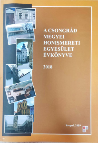 Gergelyn Bod Mria - A Csongrd megyei honismereti egyeslet vknyve 2018