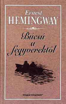 Ernest Hemingway - B�cs� a fegyverekt�l
