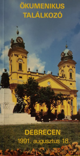 Ökumenikus találkozó Debrecen 1991. augusztus 18