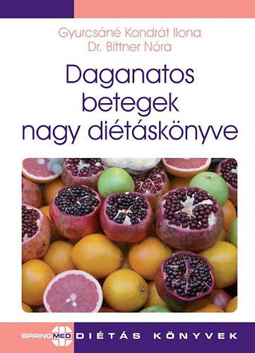Dr. Bittner N�ra; Gyurcs�n� Kondr�t Ilona - Daganatos betegek nagy di�t�sk�nyve