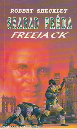 Robert Sheckley - Szabad prda-FREEJACK (FORDT Nemes Istvn) (Sajt kppel)