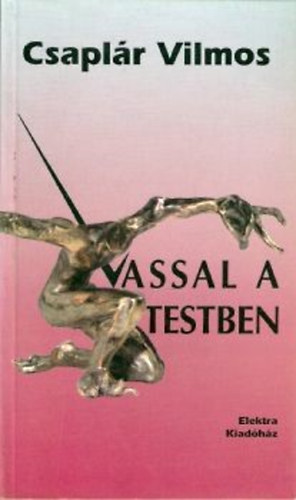 Csaplr Vilmos - Vassal a testben