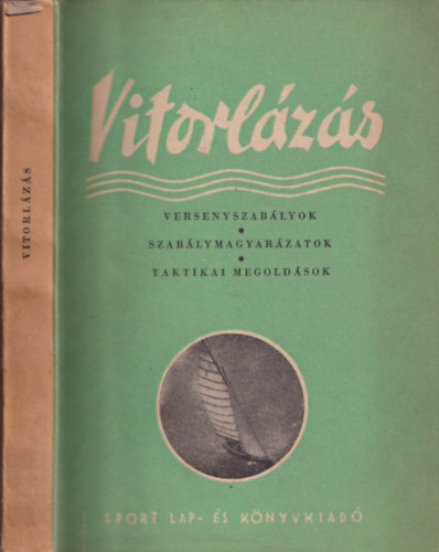 Dr. G�ll Endre - Vitorl�z�s - Versenyszab�lyok, szab�lymagyar�zatok, taktikai megold�sok