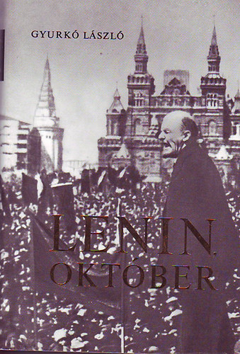Gyurk� L�szl� - Lenin, Okt�ber