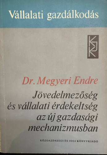 Dr. Megyeri Endre - Jvedelmezsg s vllalati rdekeltsg az j gazdasgi mechanizmusban