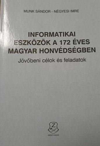 Ngyesi Imre Munk Sndor - Informatikai eszkzk a 172 ves Magyar Honvdsgben - Jvbeni clok s feladatok