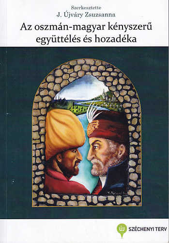 J. jvry Zsuzsanna  (szerk.) - Az oszmn-magyar knyszer egyttls s hozadka