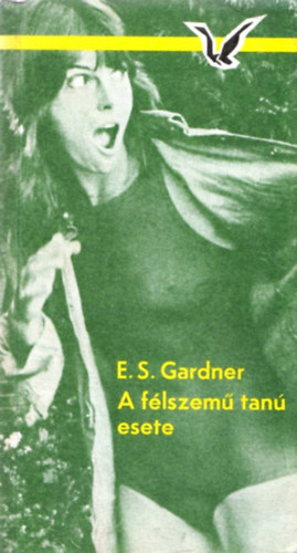 Erle Stanley Gardner - A félszemű tanú esete