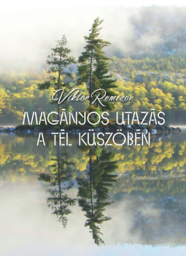 Viktor Remizov - Magnyos utazs a tl kszbn