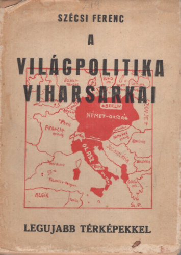 Szécsi Ferenc - A világpolitika viharsarkai