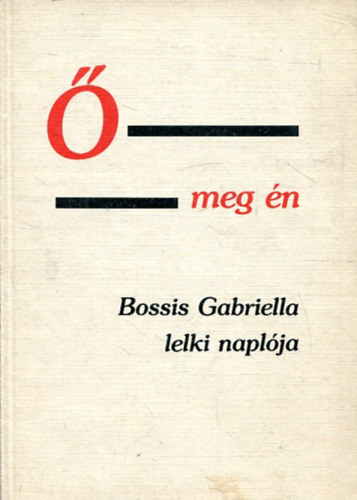 Bossis Gabriella -  meg n (lelki beszlgetsek) II. 1944-1950