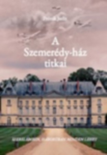 Prónik Judit - A Szemerédy-ház titkai