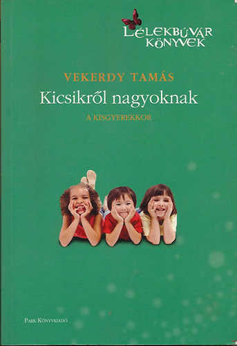 Vekerdy Tams - Kicsikrl nagyoknak 1.