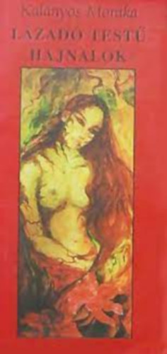 Kal�nyos M�nika - L�zad� test� hajnalok