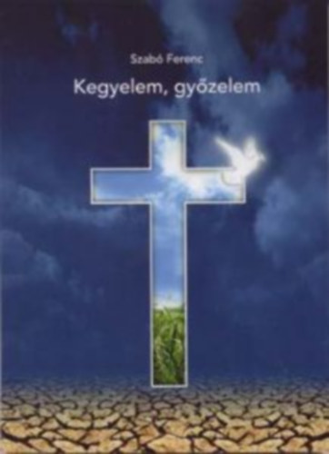 Szab Ferenc - Kegyelem, gyzelem