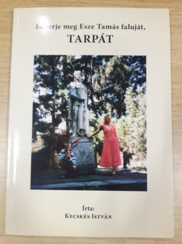 Kecskés István - Ismerje meg Esze Tamás faluját, Tarpát!