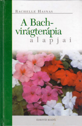 Rachelle Hasnas - A Bach-vir�gter�pia alapjai