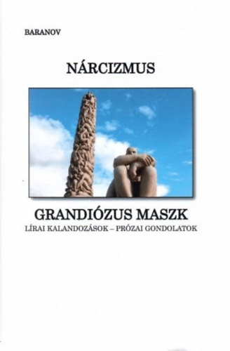 Baranov  ( Dr. Fzesi Szlva ) - Nrcizmus - Grandizus maszk - A nyomorsg menedke / Lrai kalandozsok - przai gondolatok /