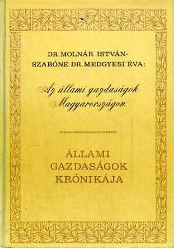 Szab�n� Medgyesi �va Moln�r Istv�n - Az �llami gazdas�gok Magyarorsz�gon (1785-1985)