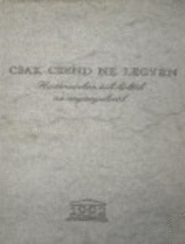 Z. Szabó László (válogatta) - Csak csend ne legyen - Határainkon túli költők az anyanyelvről