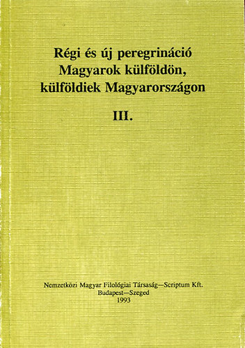 Békési-Jankovics-Kósa-Nyerges - Régi és új peregrináció III. (Magyarok külföldön, külföldiek Magyarországon)