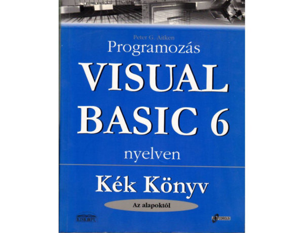 Peter G. Aitken - Programozás Visual Basic 6 nyelven (kék könyv-az alapoktól)
