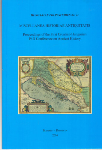Bajnok Dániel Németh György (szerk) - Miscellanea Historiae Antiquitatis - Hungarian Polis Studies Nr. 21.