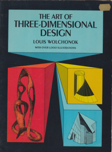 Louis Wolchonok - The Art of Three-dimensional Design: How to Create Space Figures