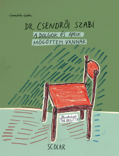 Szendr�i Csaba - A dolgok �s amik m�g�ttem vannak