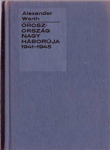 Alexander Werth - Oroszorsz�g nagy h�bor�ja 1941-1945