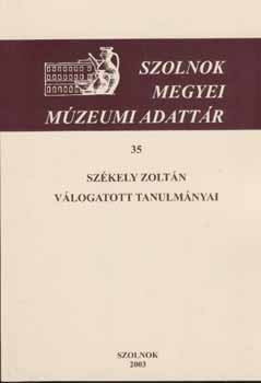 Trnoki Judit - Szkely Zoltn vlogatott tanulmnyai (Szolnok megyei mzeumi adattr)