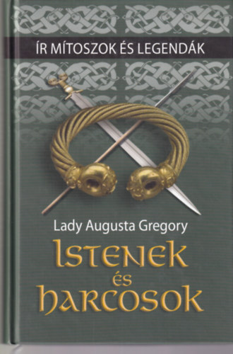 Lady Augusta Gregory - Istenek �s harcosok