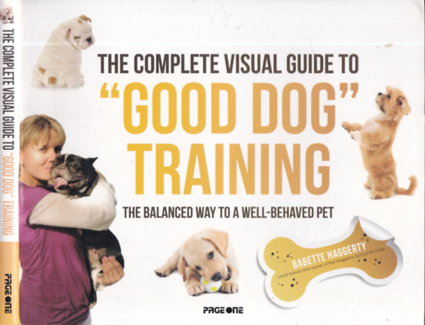 Babette Haggerty - The complete visual guide to "Good Dog" training