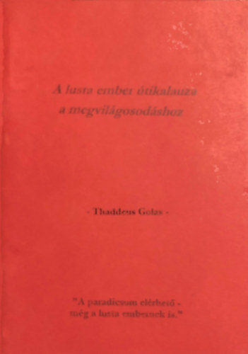 Thoddeus Golas - A lusta ember tikalauza a megvilgosodshoz Prakash Knyv Vrs kos