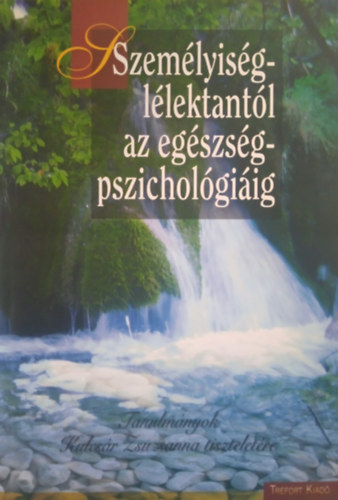 Kökönyei Gyöngyi, Oláh Attila Demetrovics Zsolt (szerk.) - Személyiséglélektantól az egészségpszichológiáig