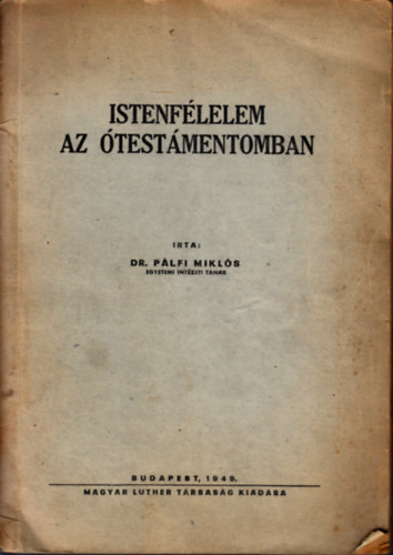 Dr. Pálfi Miklós - Istenfélelem az Ótestámentomban