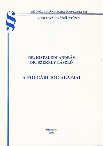 Dr. Kisfaludi Andr�s; Dr. Sz�kely L�szl� - A polg�ri jog alapjai