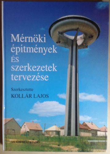Kollr Lajos - Mrnki ptmnyek s szerkezetek tervezse