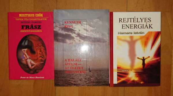 Nemere István, Kenneth Ring Peter és Mary Harrison - 3 könyv a túlvilágról: Kísértet-karambol, Rejtélyes energiák, A halált átélni - az életet elnyerni