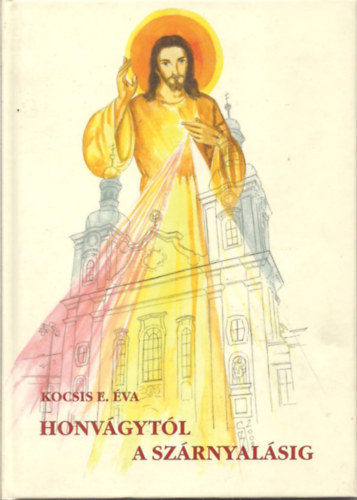 Kocsis E. �va - Honv�gyt�l a sz�rnyal�sig (Dedik�lt)