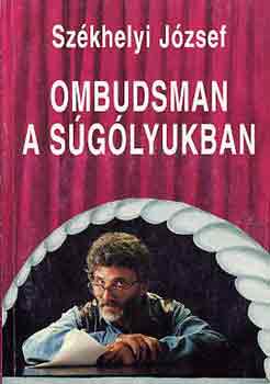 Sz�khelyi J�zsef - Ombudsman a s�g�lyukban