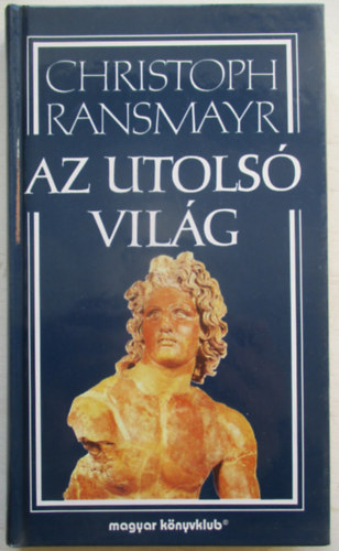Christoph Ransmayr - Az utols� vil�g